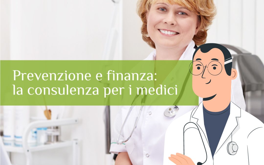 Prevenire è meglio che curare: arriva la consulenza finanziaria su misura per i medici