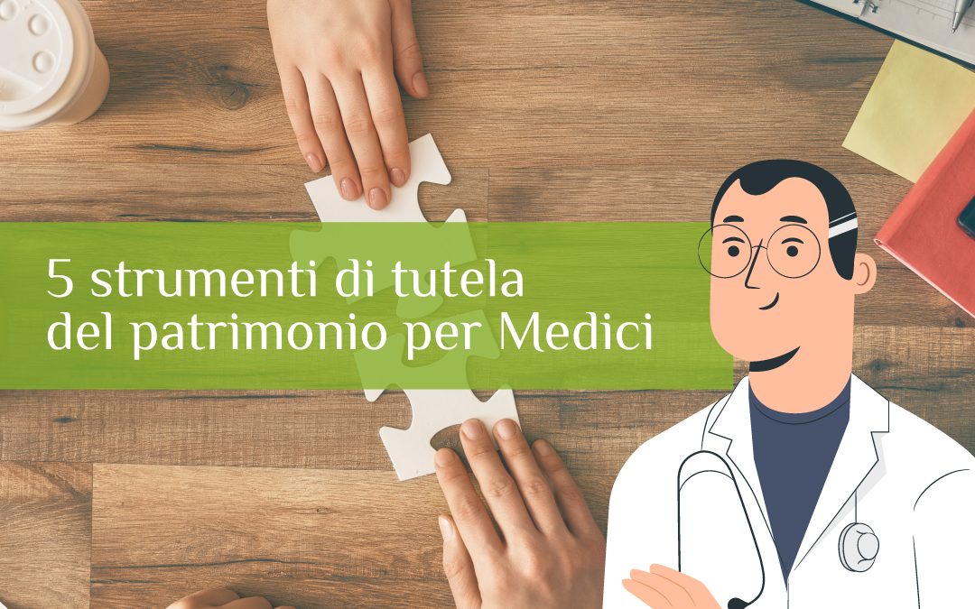 5 strumenti di tutela del patrimonio per Medici